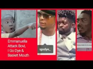Video: Emmanuella Comes For Basket Mouth, I Go Dye, and Bovi (Throw Back)